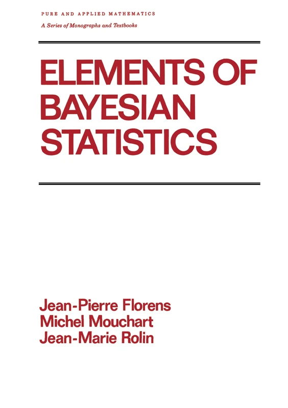 CRC Press Elements of Bayesian Statistics - Math Monograph