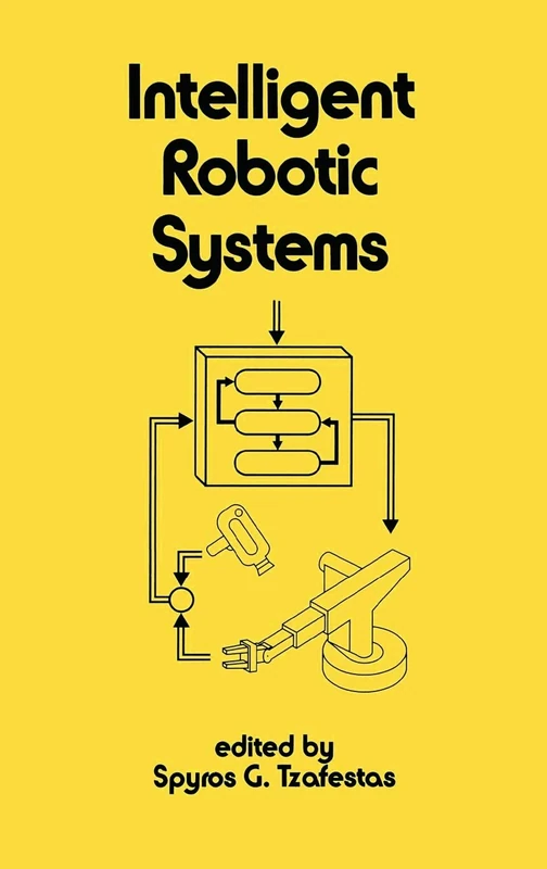 Intelligent Robotic Systems: 74 (Electrical and Computer Engineering)