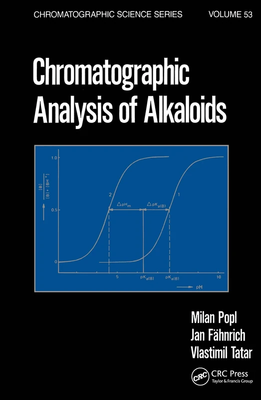 Chromatographic Analysis of Alkaloids: 53 (Chromatographic Science Series)