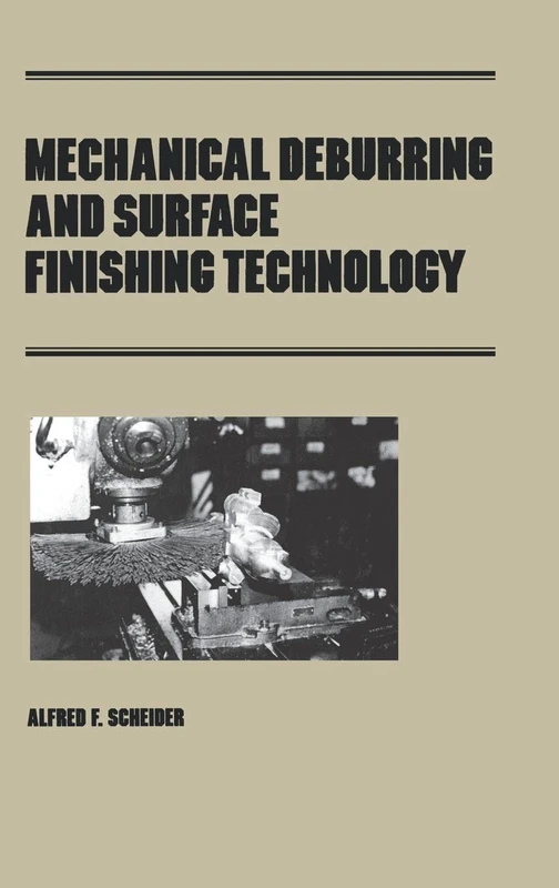 Mechanical Deburring and Surface Finishing Technology: 35 (Manufacturing Engineering and Materials Processing)