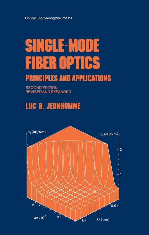 Single-Mode Fiber Optics: Prinicples and Applications, Second Edition,: 23 (Optical Science and Engineering)
