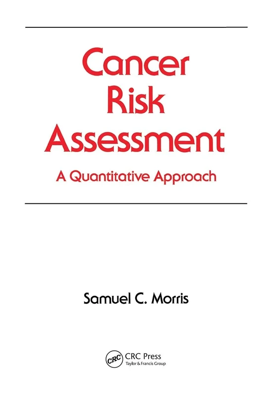 Cancer Risk Assessment: A Quantitative Approach: 20 (Occupational Safety and Health)