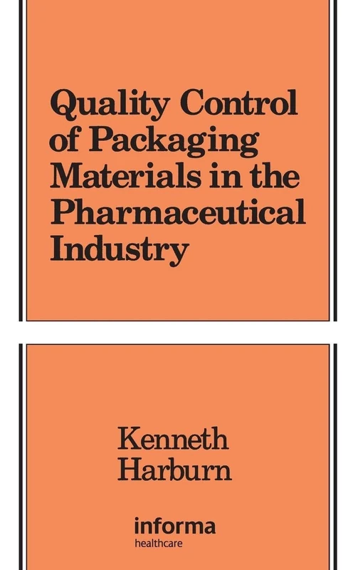 Quality Control of Packaging Materials in the Pharmaceutical Industry: 4 (Packaging and Converting Technology)
