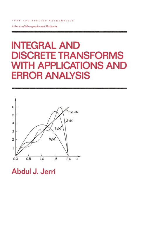 Integral and Discrete Transforms with Applications and Error Analysis: 162 (Chapman & Hall/CRC Pure and Applied Mathematics)