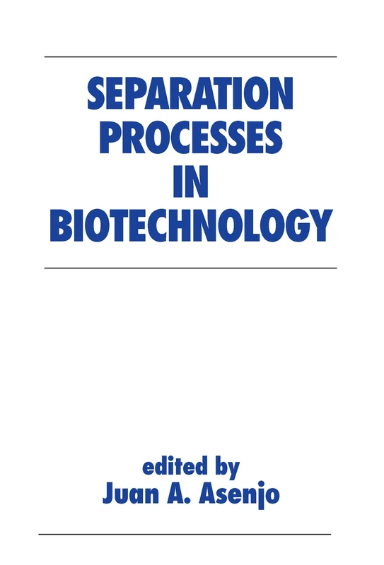 Separation Processes in Biotechnology: 9 (Biotechnology and Bioprocessing)