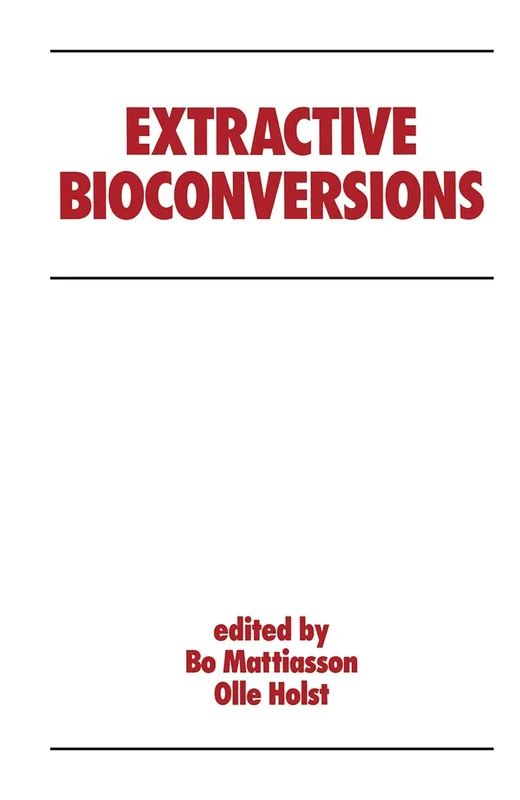 Extractive Bioconversions: 11 (Biotechnology and Bioprocessing)