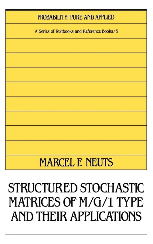 Structured Stochastic Matrices of M/G/1 Type and Their Applications: 5 (Probability: Pure and Applied)