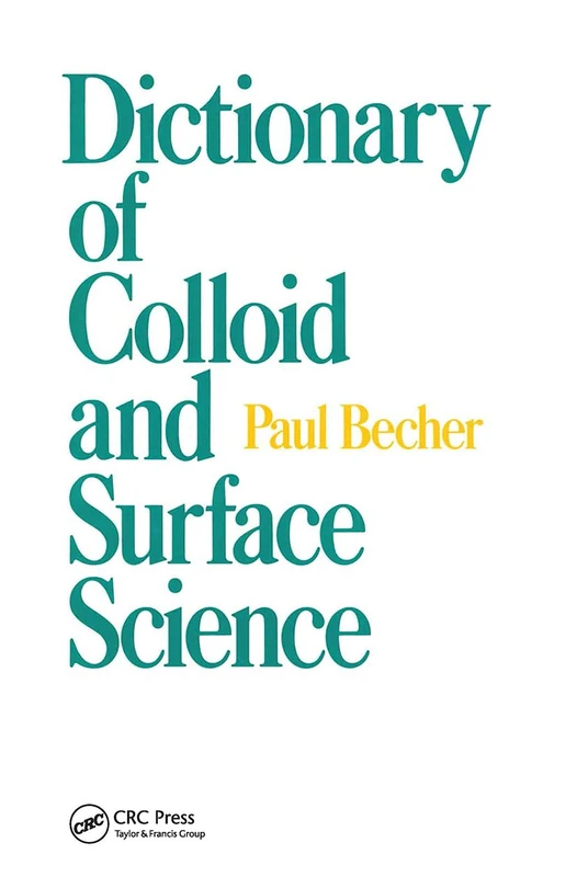 CRC Press Dictionary of Colloid and Surface Science - Paul Becher