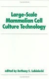 Large-Scale Mammalian Cell Culture Technology: 10 (Biotechnology and Bioprocessing)