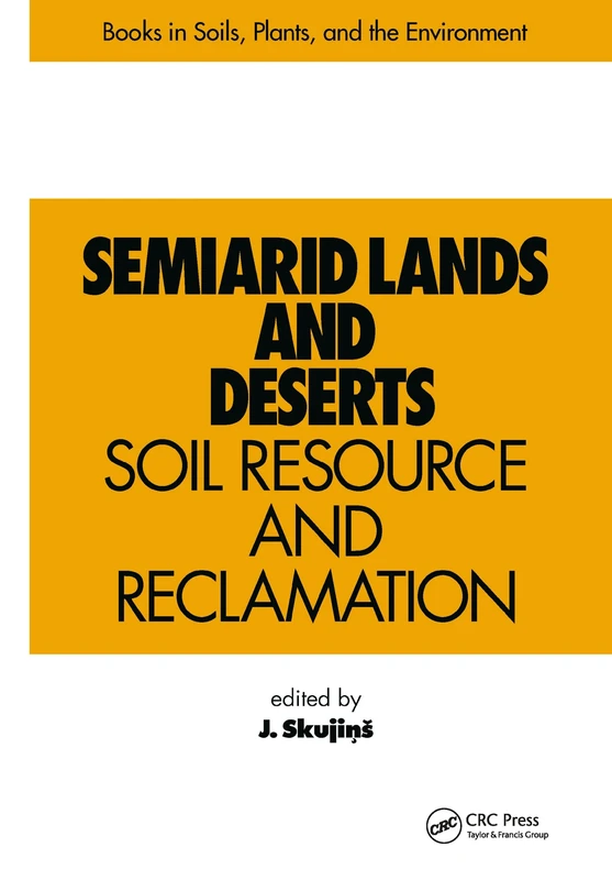 Semiarid Lands and Deserts: Soil Resource and Reclamation: 19 (Books in Soils, Plants, and the Environment)