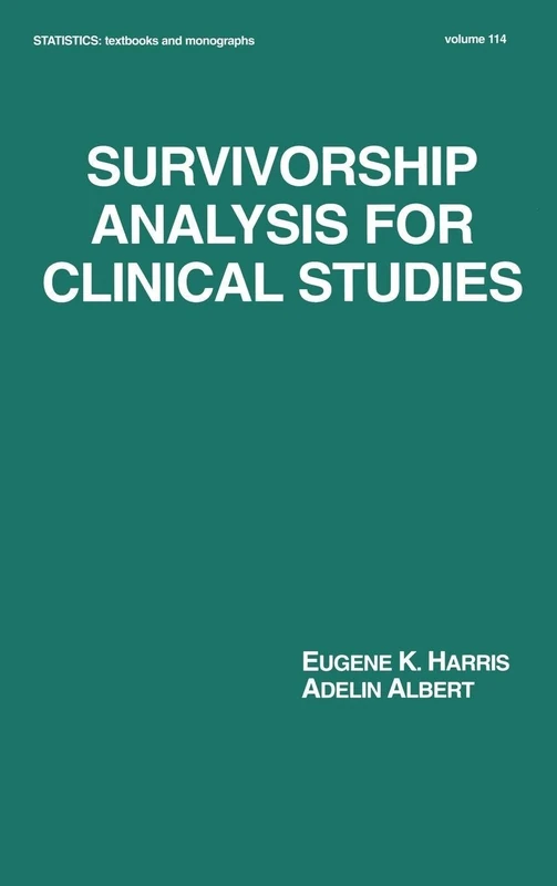 Survivorship Analysis for Clinical Studies: 114 (Statistics: A Series of Textbooks and Monographs)