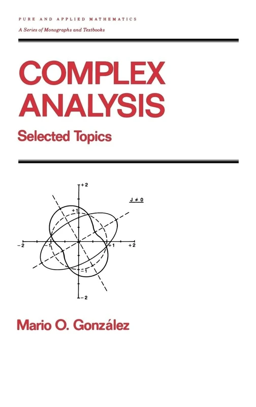 Complex Analysis: Selected Topics: 152 (Chapman & Hall/CRC Pure and Applied Mathematics)
