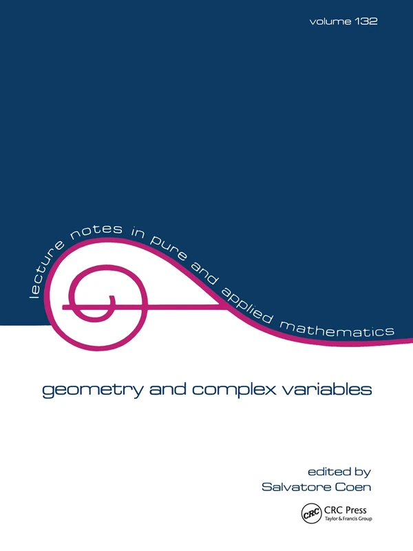 Geometry and Complex Variables: proceedings of an international meeting on the occasion of the IX centennial of the University of Bologna: 132 (Lecture Notes in Pure and Applied Mathematics)