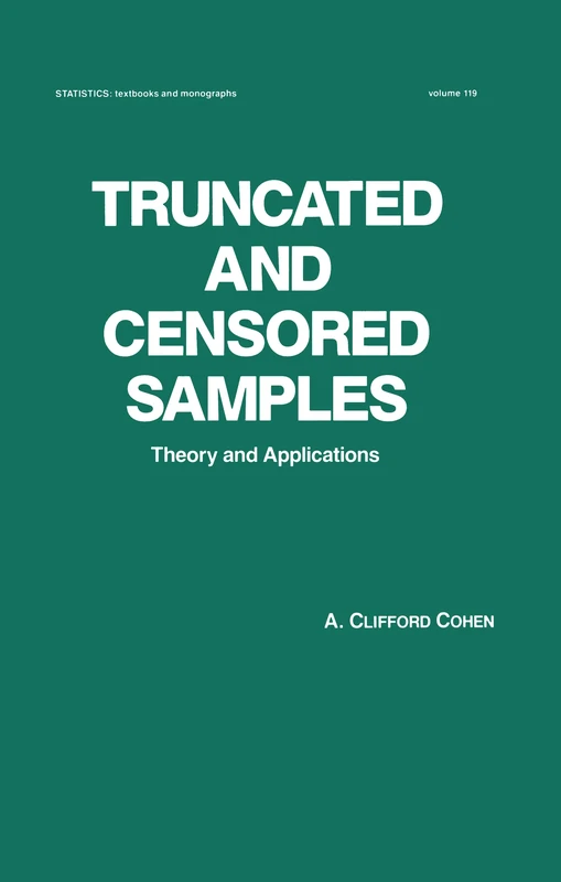 Truncated and Censored Samples: Theory and Applications (Statistics: A Series of Textbooks and Monographs)