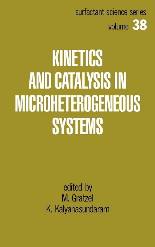 Kinetics and Catalysis in Microheterogeneous Systems: 38 (Surfactant Science)
