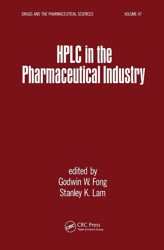 HPLC in the Pharmaceutical Industry: 47 (Drugs and the Pharmaceutical Sciences)