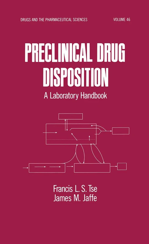 Preclinical Drug Disposition: A Laboratory Handbook: 46 (Drugs and the Pharmaceutical Sciences)