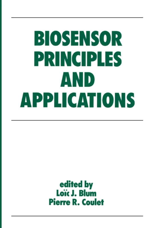 Biosensor Principles and Applications: 15 (Biotechnology and Bioprocessing)