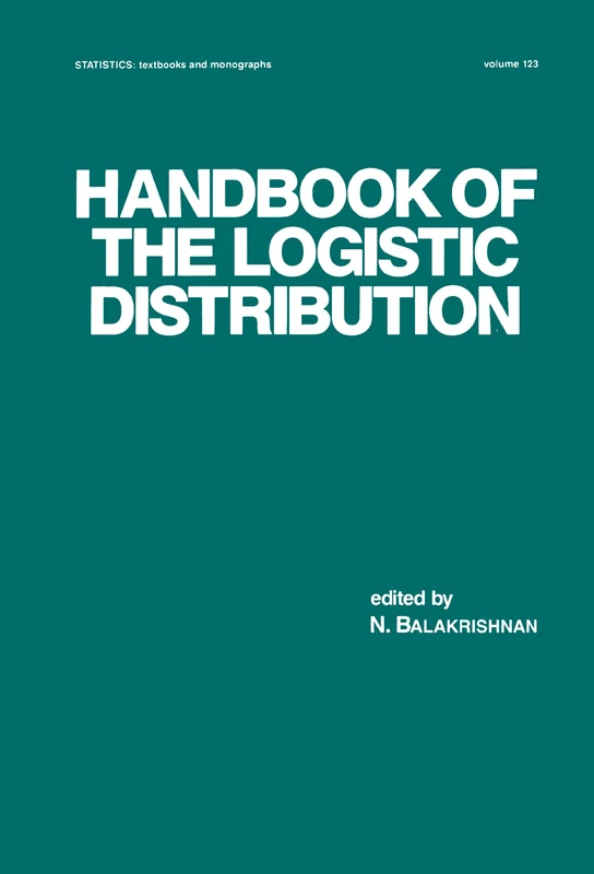 Handbook of the Logistic Distribution: 123 (Statistics: Textbooks and Monographs)