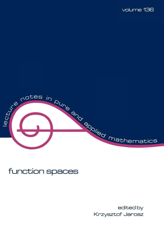 Function Spaces: Volume 136 (Lecture Notes in Pure and Applied Mathematics)