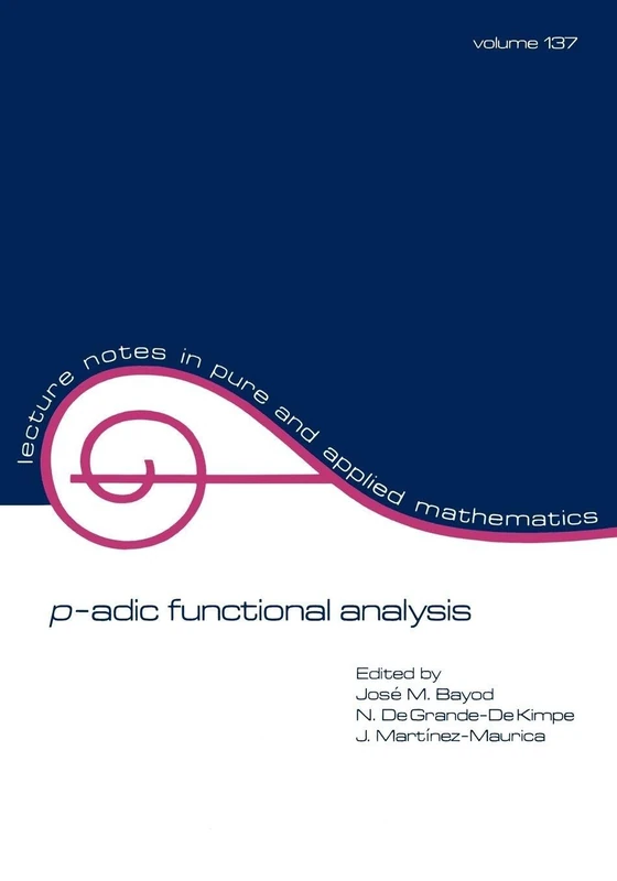 p-adic Function Analysis: 137 (Lecture Notes in Pure and Applied Mathematics)