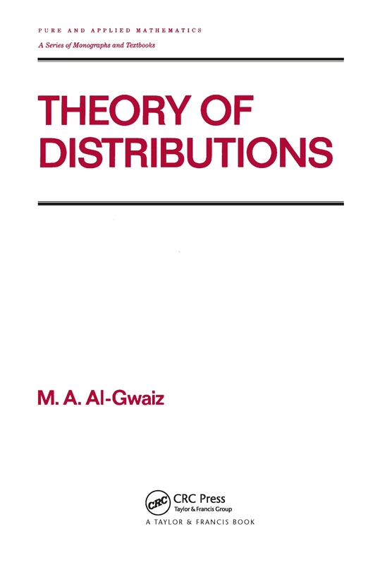 Theory of Distributions: 159 (Chapman & Hall/CRC Pure and Applied Mathematics)