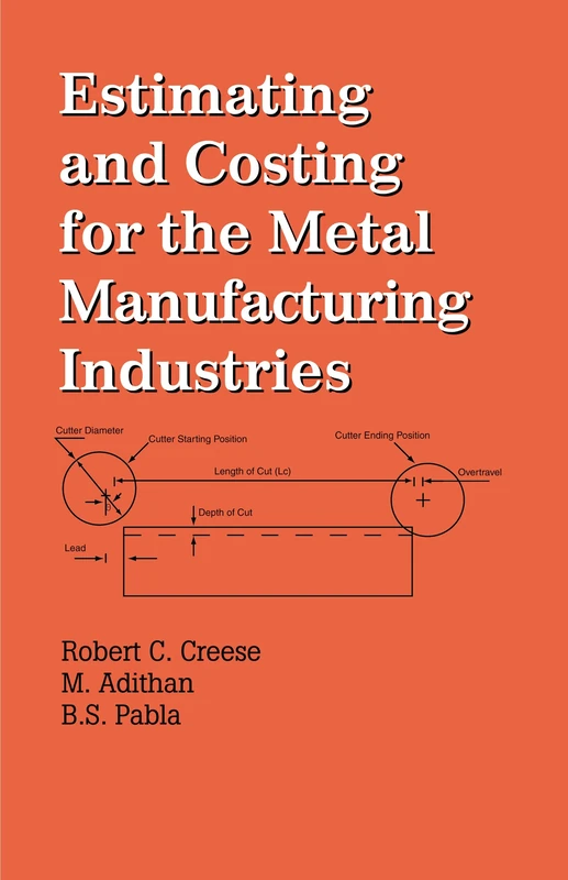 Estimating and Costing for the Metal Manufacturing Industries (Cost Engineering)