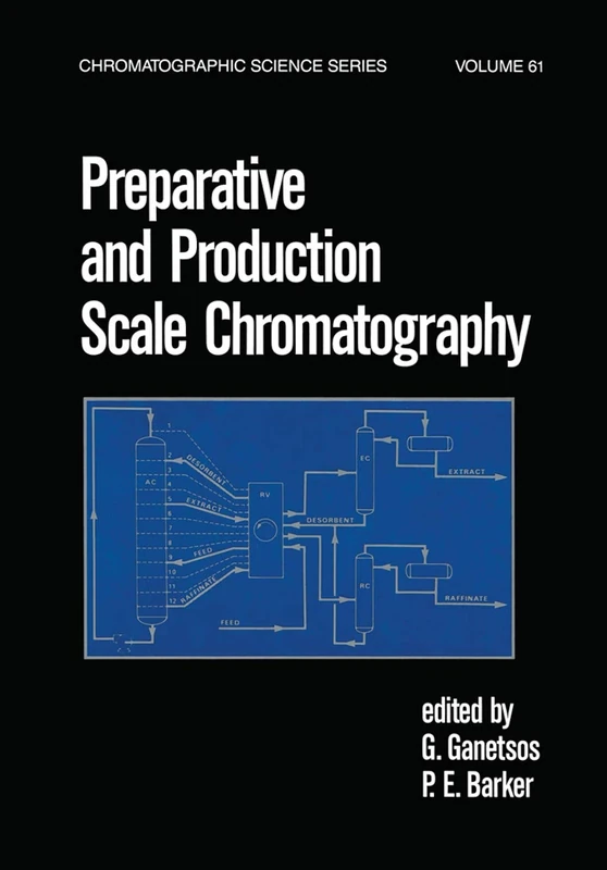 Preparative and Production Scale Chromatography: 61 (Chromatographic Science Series)