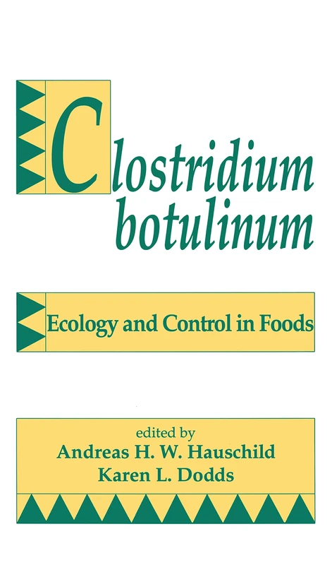 Clostridium Botulinum: Ecology and Control in Foods: 54 (Food Science and Technology)