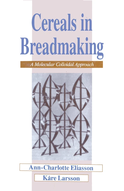 Cereals in Breadmaking: A Molecular Colloidal Approach: 55 (Food Science and Technology)