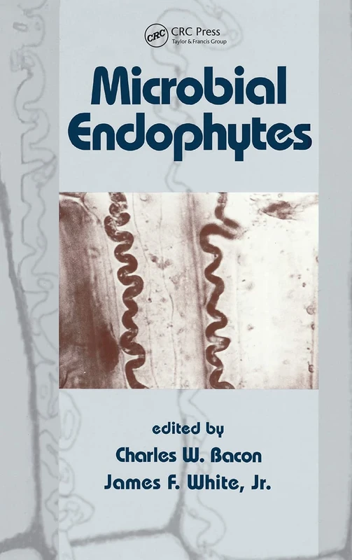 Microbial Endophytes: 75 (Books in Soils, Plants, and the Environment)