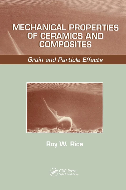 Mechanical Properties of Ceramics and Composites: Grain And Particle Effects: 17 (Materials Engineering)