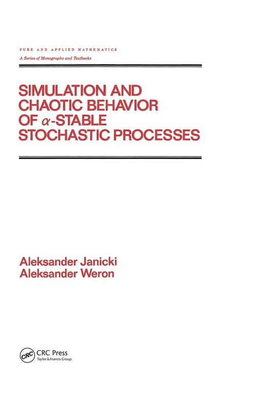 Simulation and Chaotic Behavior of Alpha-stable Stochastic Processes: 178 (Chapman & Hall/CRC Pure and Applied Mathematics)