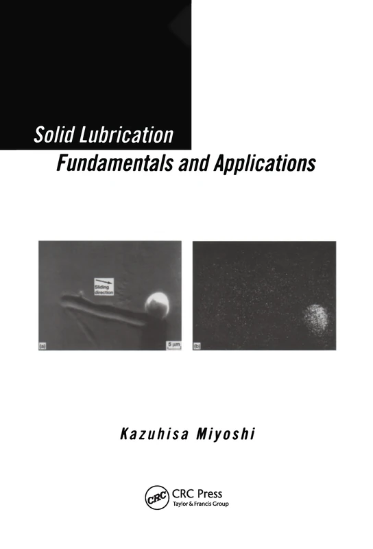 Solid Lubrication Fundamentals and Applications: 18 (Materials Engineering)