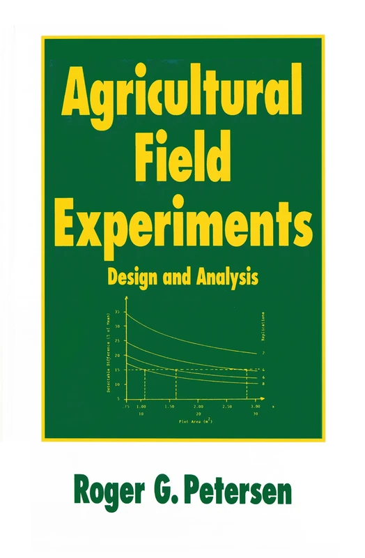 Agricultural Field Experiments: Design and Analysis: 31 (Books in Soils, Plants, and the Environment)