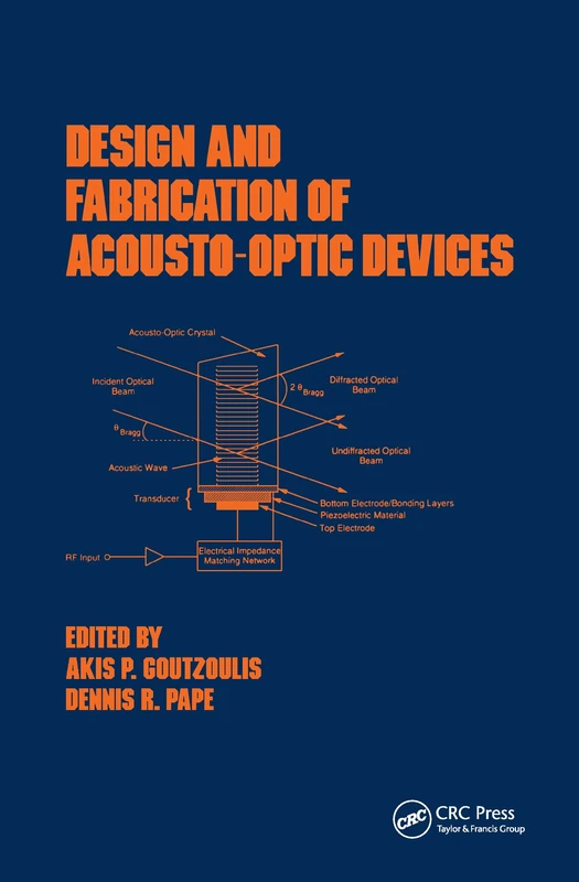 Design and Fabrication of Acousto-Optic Devices: 41 (Optical Science and Engineering)