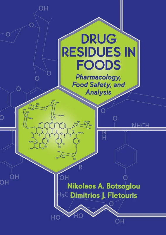 Drug Residues in Foods: Pharmacology: Food Safety, and Analysis: 102 (Food Science and Technology)