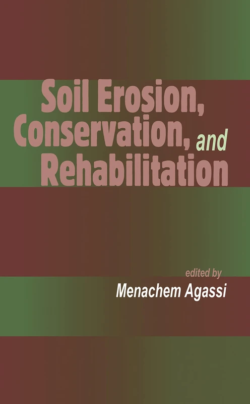 Soil Erosion, Conservation, and Rehabilitation: 46 (Books in Soils, Plants, and the Environment)
