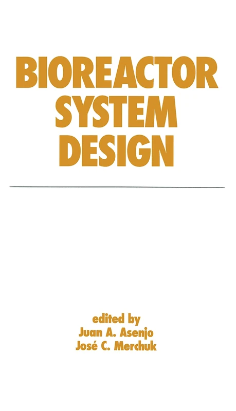 Bioreactor System Design: 21 (Biotechnology and Bioprocessing)