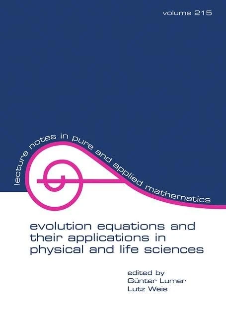 Evolution Equations and Their Applications in Physical and Life Sciences: Proceedings of the Bad Herrenalb (Karlsruhe), Germany, Conference: 215 (Lecture Notes in Pure and Applied Mathematics)