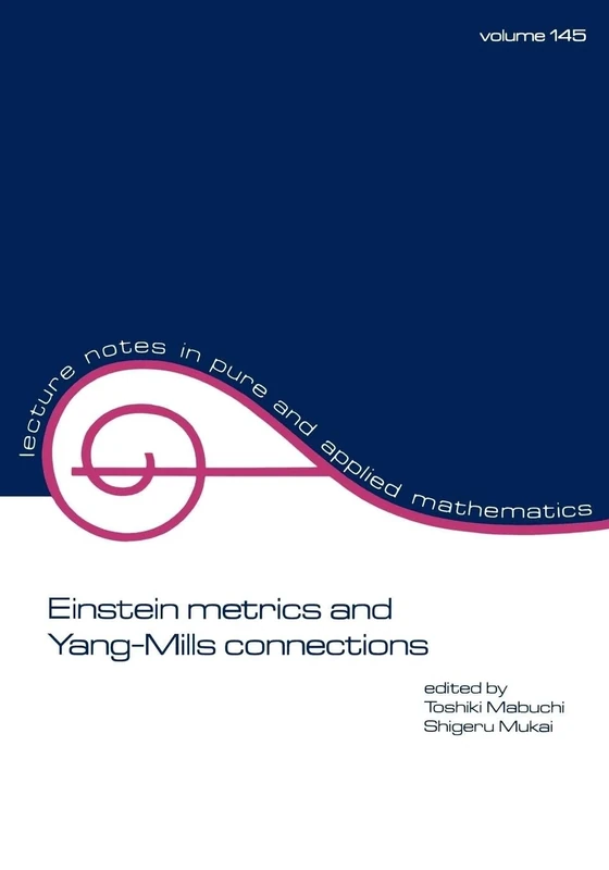 Einstein Metrics and Yang-Mills Connections: proceedings of the 27th Taniguchi international symposium: 145 (Lecture Notes in Pure and Applied Mathematics)