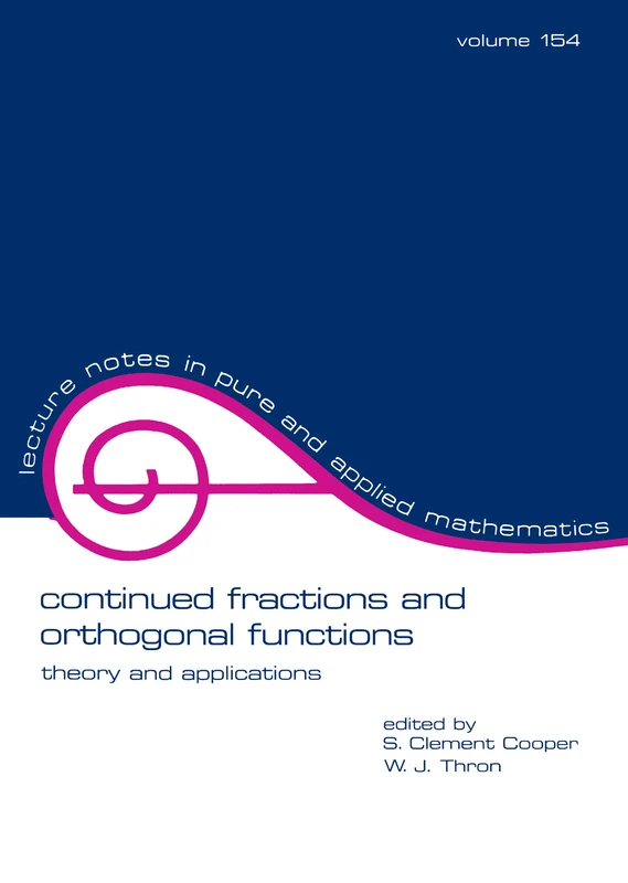 Continued Fractions and Orthogonal Functions: Theory and Applications: 154 (Lecture Notes in Pure and Applied Mathematics)