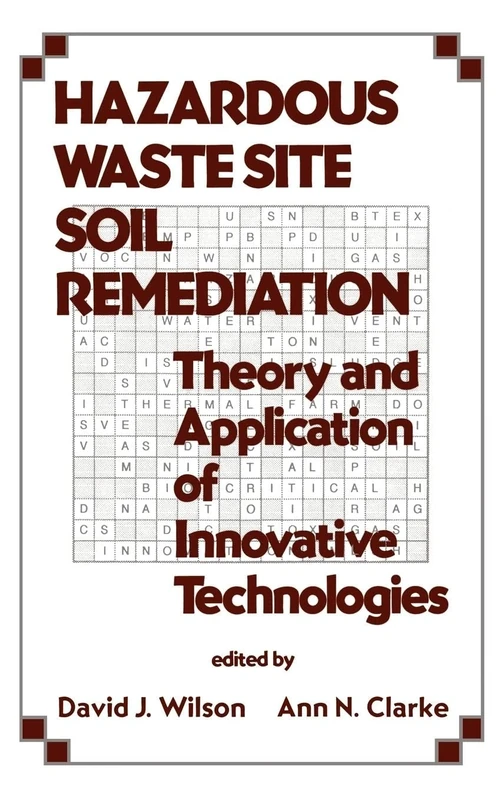 Hazardous Waste Site Soil Remediation: Theory and Application of Innovative Technologies: 6 (Environmental Science & Pollution)