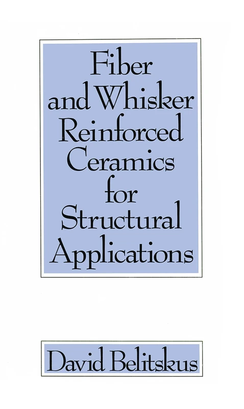 Fiber and Whisker Reinforced Ceramics for Structural Applications: 4 (Materials Engineering)