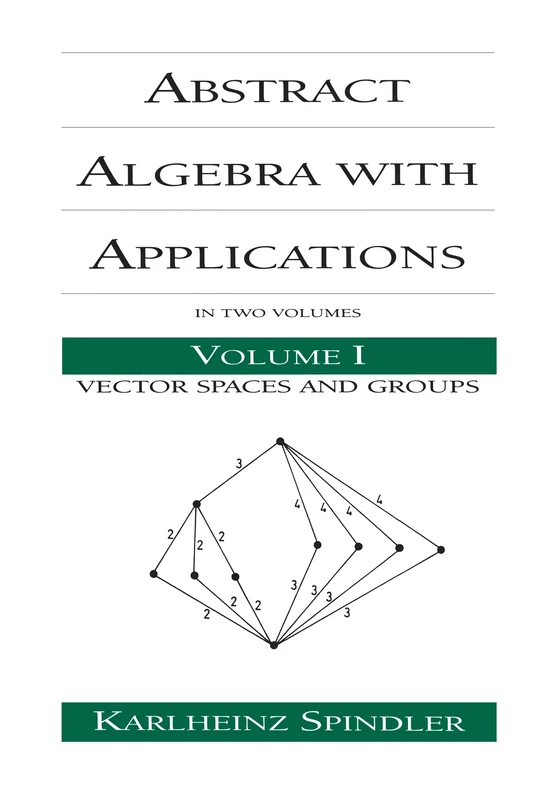 Abstract Algebra with Applications: Volume 1: Vector Spaces and Groups (Chapman & Hall/CRC Pure and Applied Mathematics)