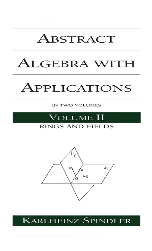 Abstract Algebra with Applications: Volume 2: Rings and Fields (Chapman & Hall/CRC Pure and Applied Mathematics)