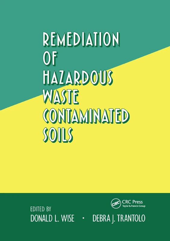 Remediation of Hazardous Waste Contaminated Soils: 8 (Environmental Science & Pollution)