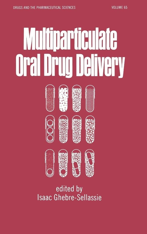 Multiparticulate Oral Drug Delivery: 65 (Drugs and the Pharmaceutical Sciences)