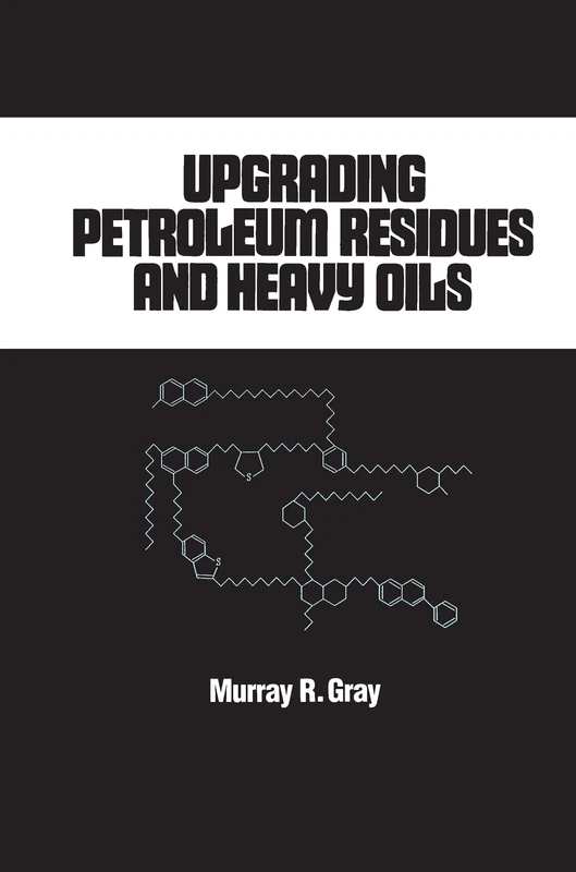Upgrading Petroleum Residues and Heavy Oils: 56 (Lecture Notes in Pure and Applied Mathematics)