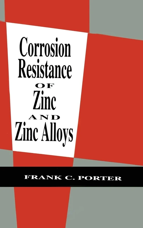 Corrosion Resistance of Zinc and Zinc Alloys: 6 (Corrosion Technology)